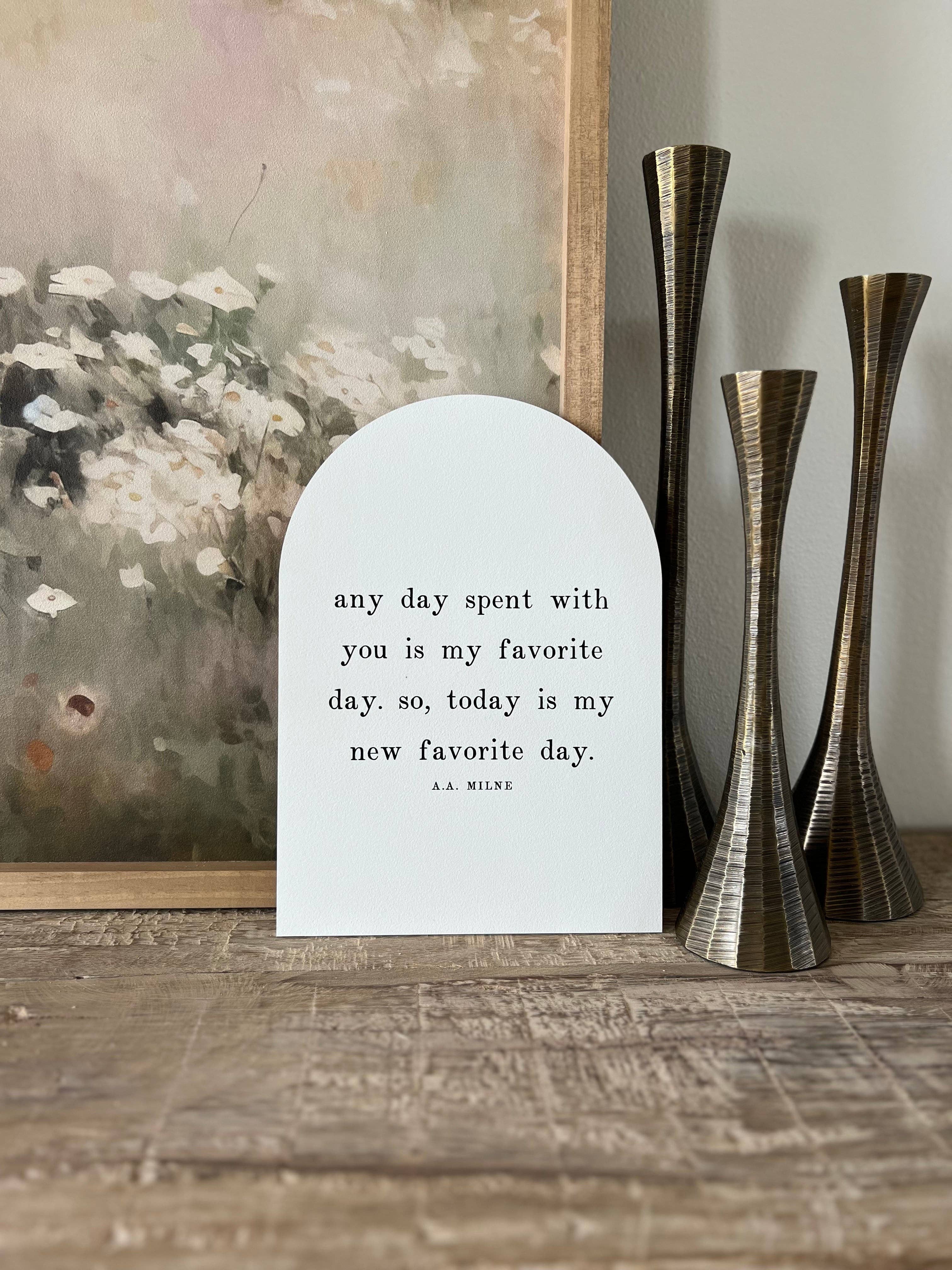 Any Day Spent With You Arch: 7.5x10.5