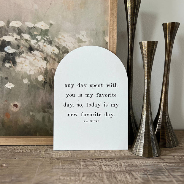 Any Day Spent With You Arch: 7.5x10.5"