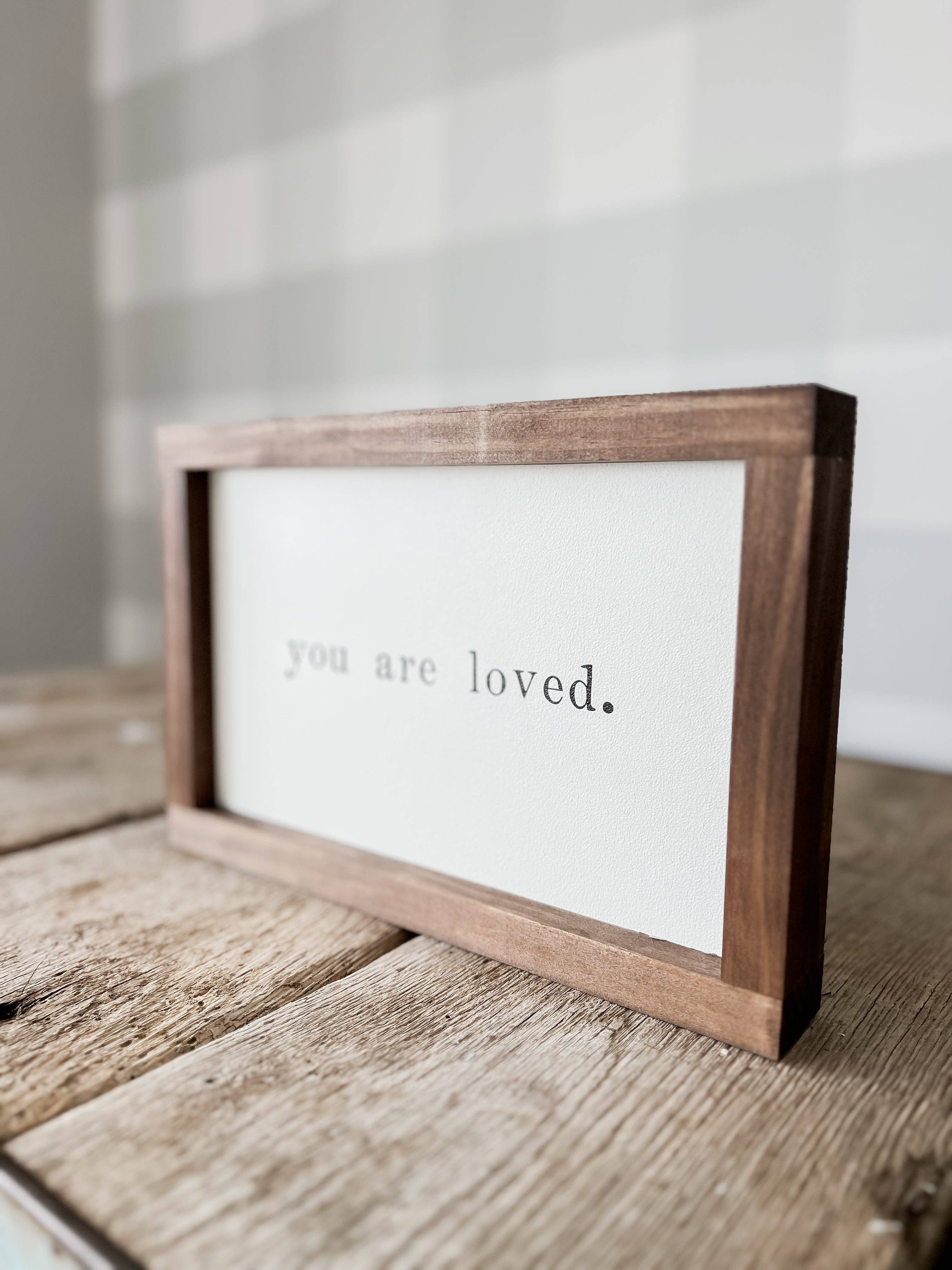 You Are Loved Wood Sign | Gifts Made in the USA: White / Light Oak / 12x8