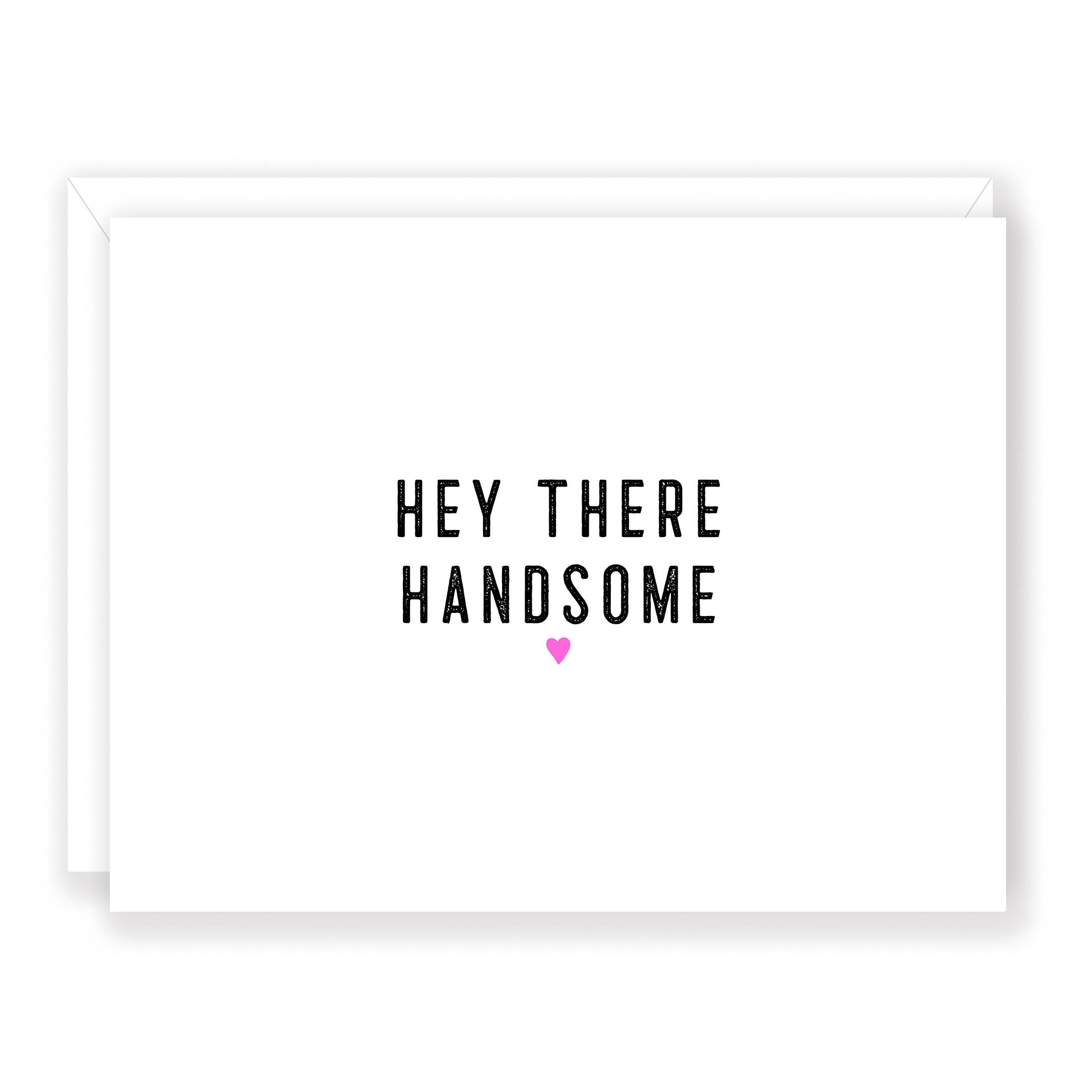 'Hey There Handsome' Greeting Card