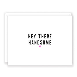 'Hey There Handsome' Greeting Card