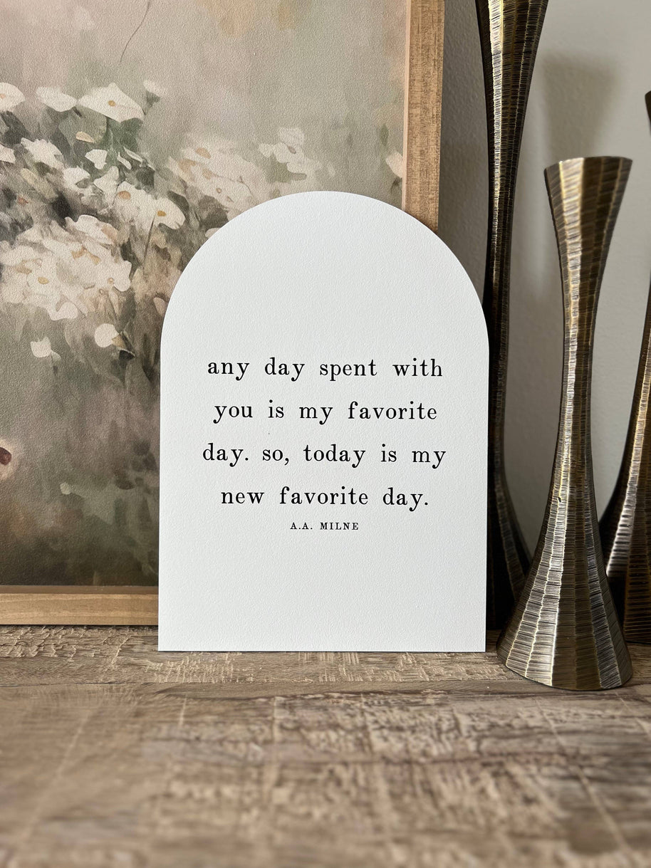 Any Day Spent With You Arch: 7.5x10.5"