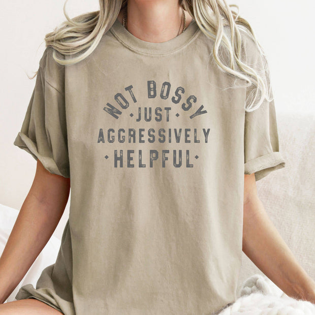 Not Bossy Just Aggressively Helpful Tee - Funny Fall Tee: Sandstone
