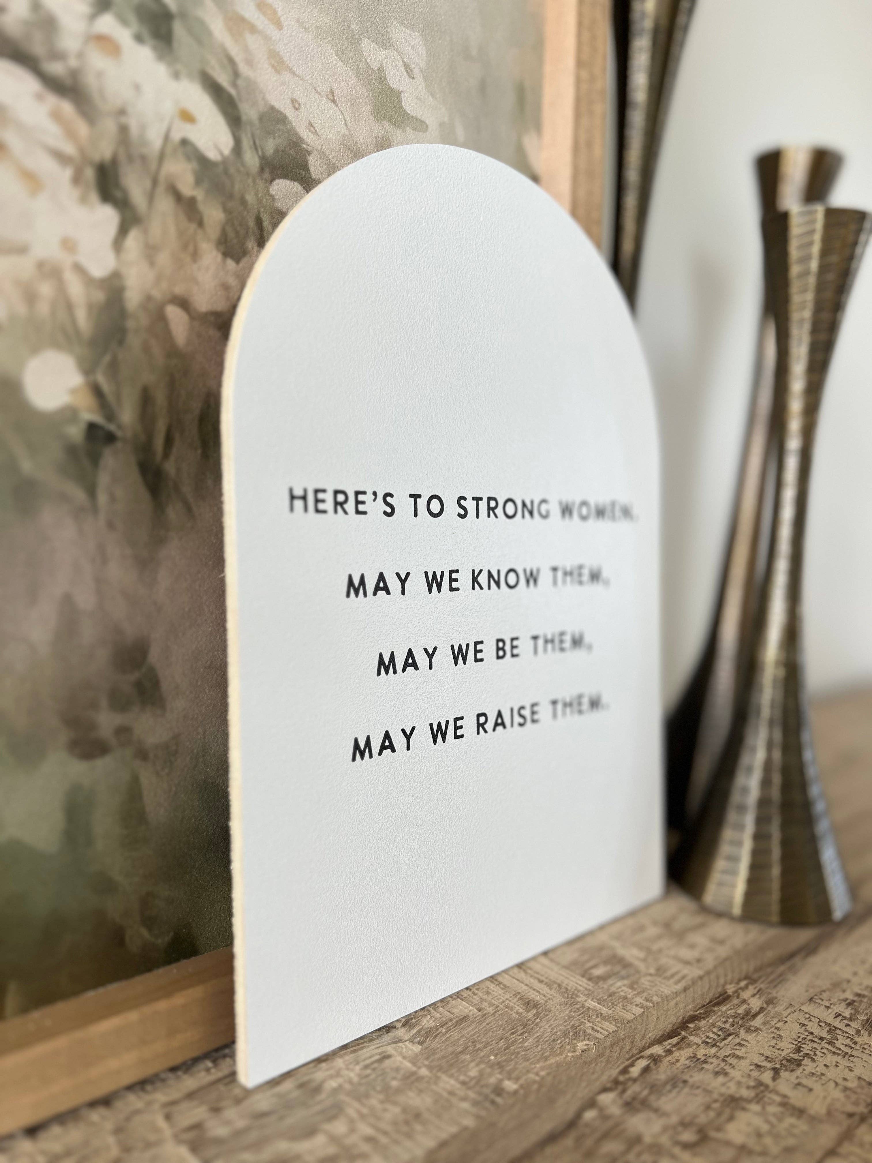 Here's to Strong Women Arch: 7.5x10.5