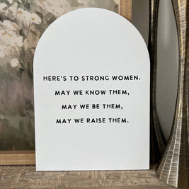 Here's to Strong Women Arch: 7.5x10.5