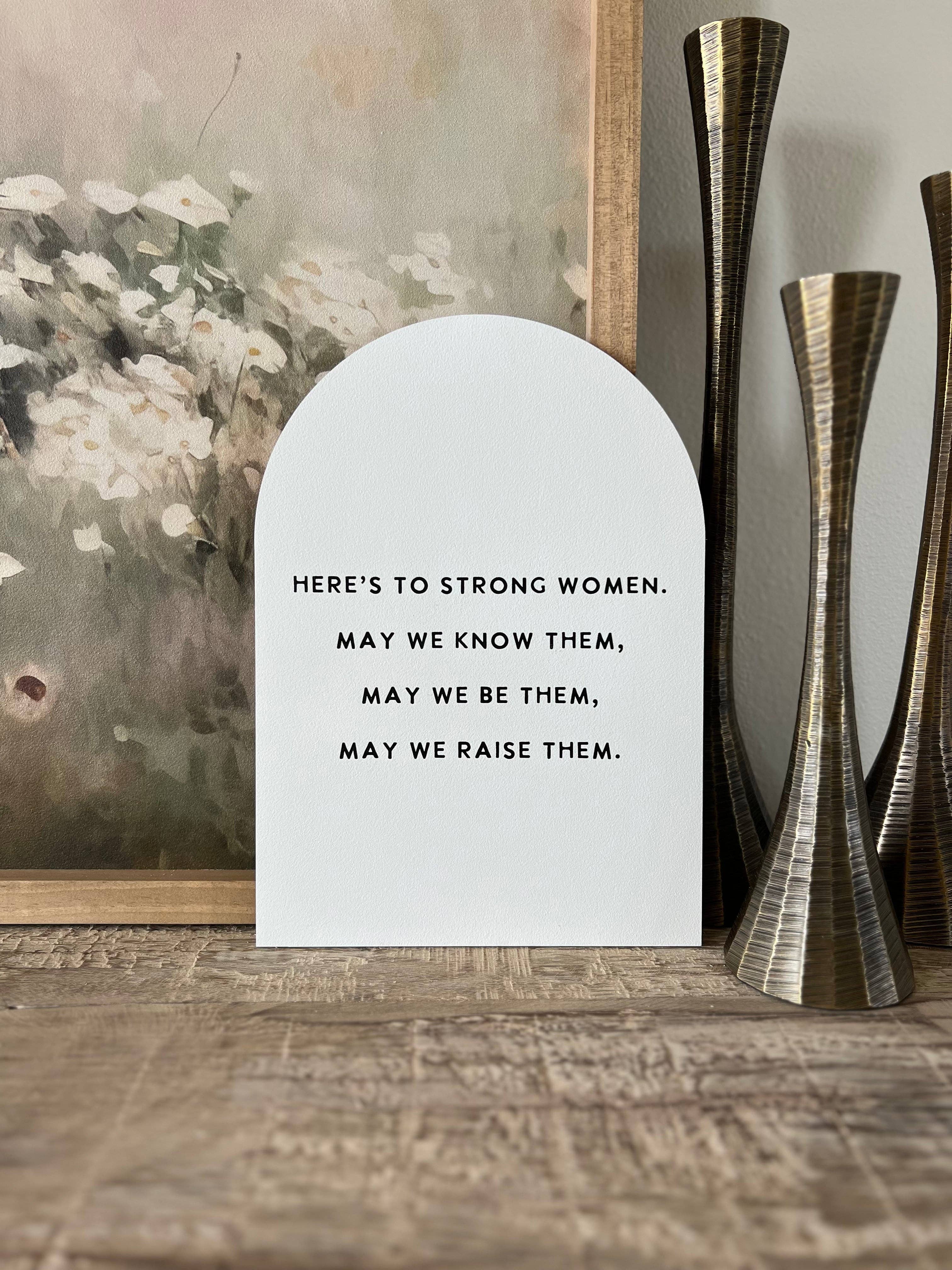 Here's to Strong Women Arch: 7.5x10.5